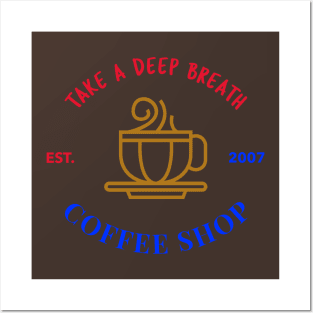Take A Deep Breath Coffee Shop T-shirt Coffee Mug Apparel Notebook Sticker Gift Mobile Cover Posters and Art